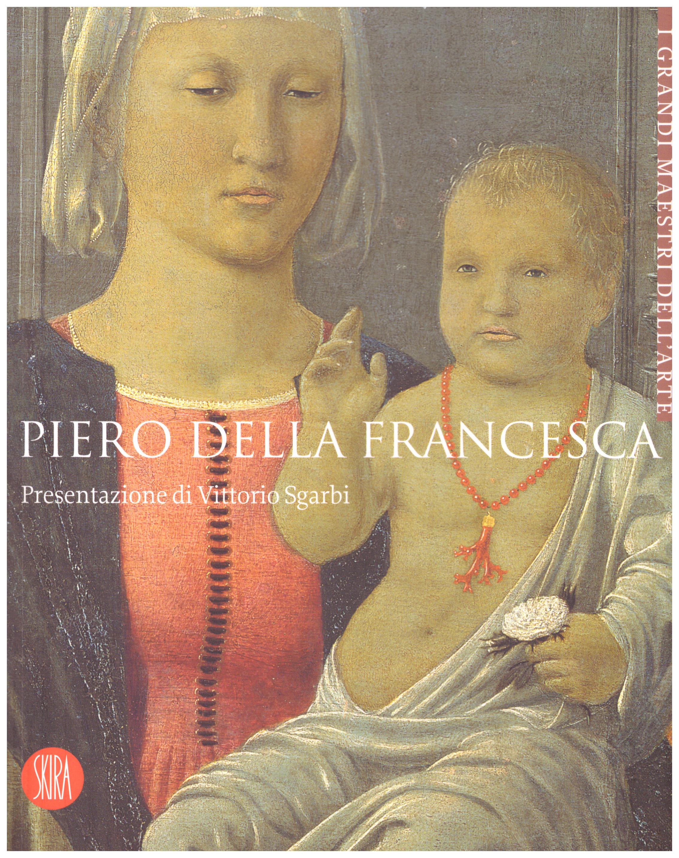 Piero della Francesca. Collana: I grandi maestri dell'arte